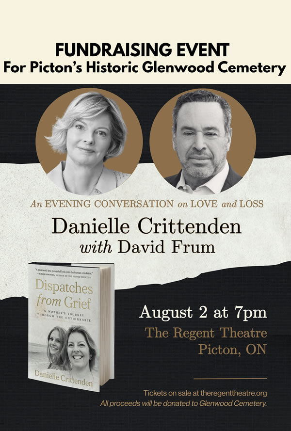 Fundraising event poster for Picton’s Historic Glenwood Cemetery: Danielle Crittenden with David Frum in an evening conversation on love and loss, Aug 2, 7pm, The Regent Theatre, Picton. Includes two headshots and a book cover Dispatches from Grief.