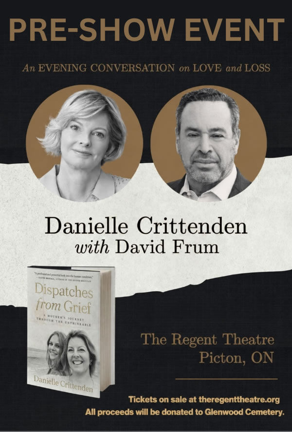 Pre-show event poster: Danielle Crittenden and David Frum in an evening conversation on love and loss at The Regent Theatre, Picton, ON; book Dispatches from Grief shown; tickets at theregenttheatre.org; proceeds to Glenwood Cemetery.