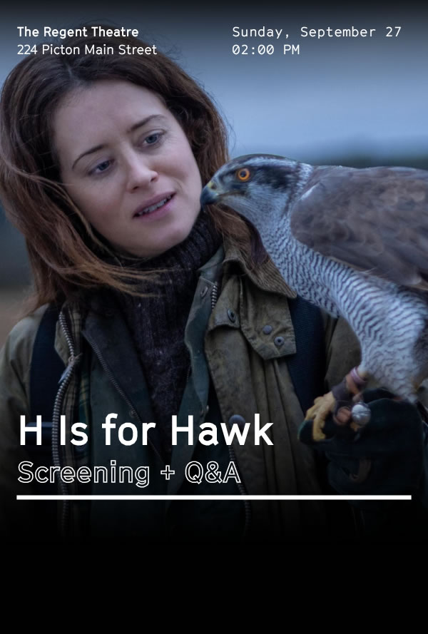 Poster for 'H is for Hawk'—screening + Q&A at The Regent Theatre, 224 Picton Main Street, Sunday Sep 27, 2:00 PM; woman with a hawk in foreground.