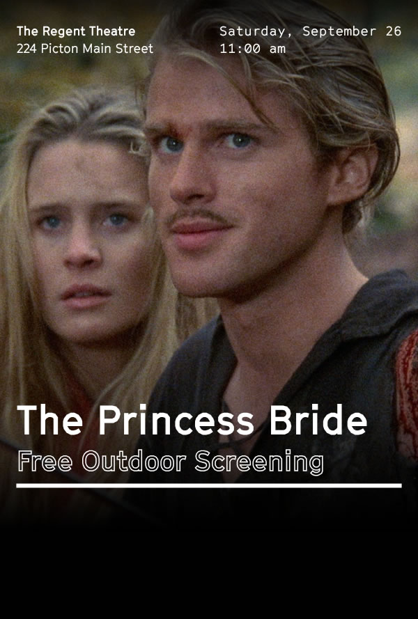 Poster for The Princess Bride free outdoor screening at The Regent Theatre, 224 Picton Main Street, Saturday, Sept 26, 11:00 am.