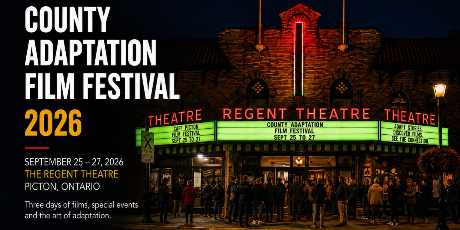 Nighttime poster announcing County Adaptation Film Festival 2026 with a crowd outside the Regent Theatre in Picton, Ontario and festival details on the left side viewable in large white text and orange 2026 numerals.